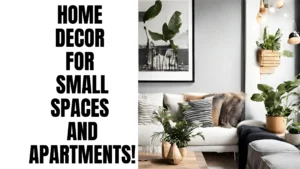 Home decor for small spaces and apartments